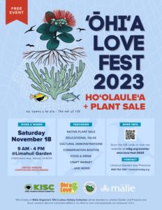 ʻŌhiʻa Love Fest logo plus schedule of events at Limahuli Garden on Saturday, November 18th. Plant sale starting at 9:00 a.m. Celebration going throughout day until 4:00 p.m